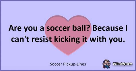 Soccer pick up lines .